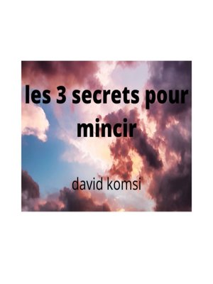 cover image of les 3 secrets pour mincir de david komsi